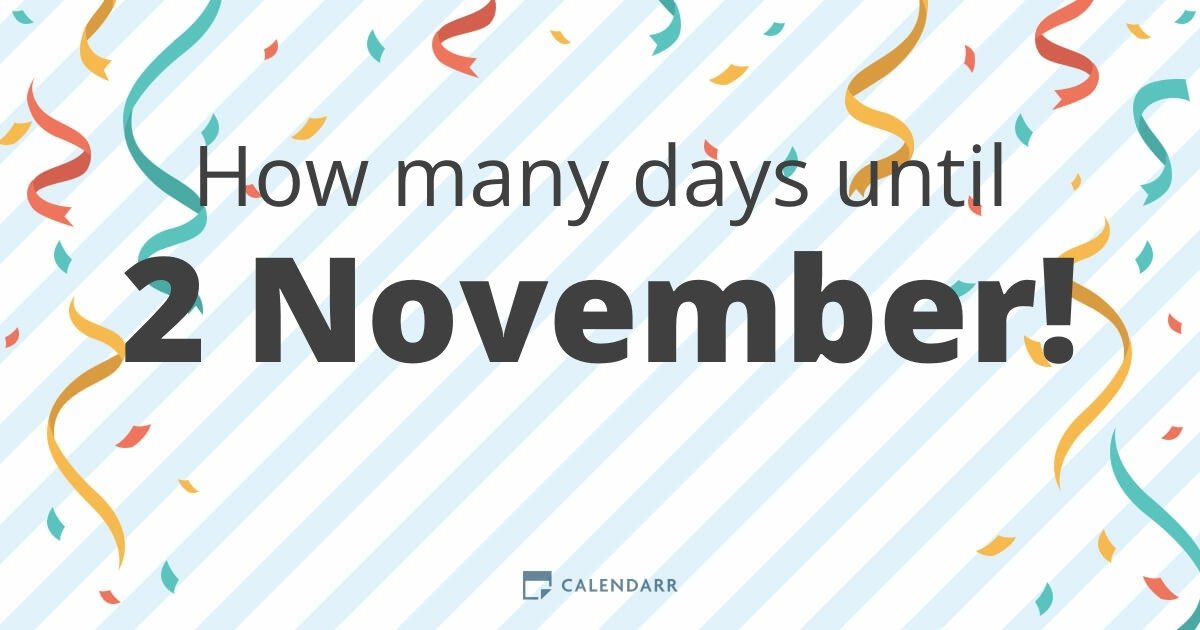 How many days until 2 November Calendarr
