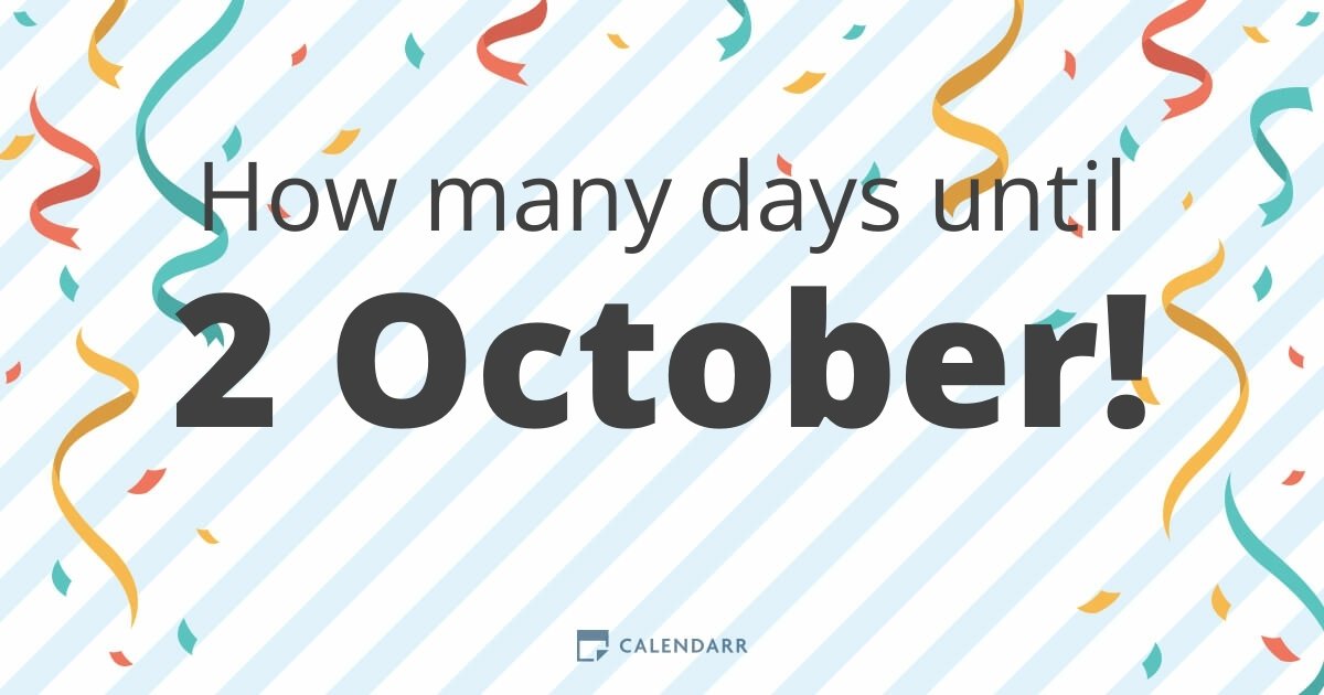 How many days until 2 October Calendarr