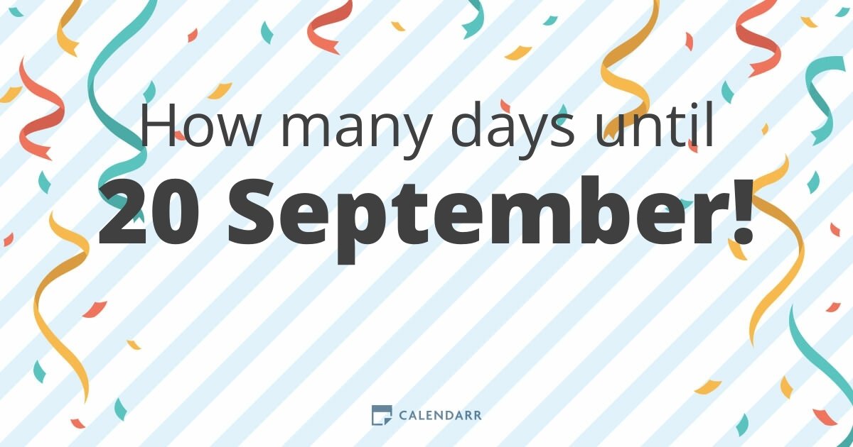 How many days until 20 September Calendarr