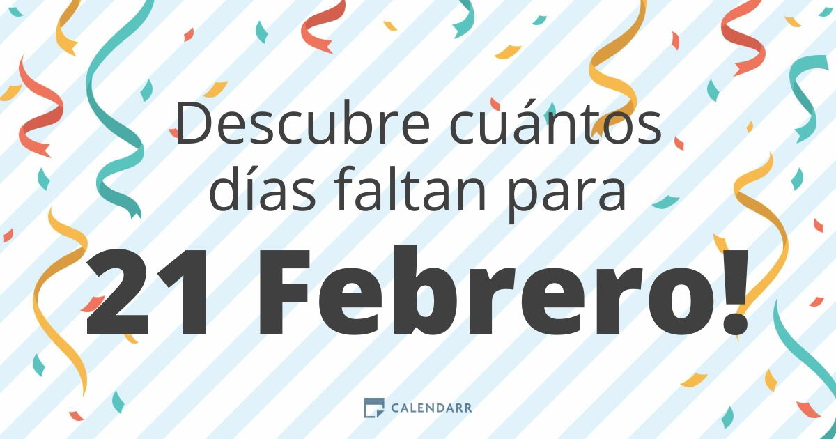 Descubre cuántos días faltan para 21 Febrero Calendarr