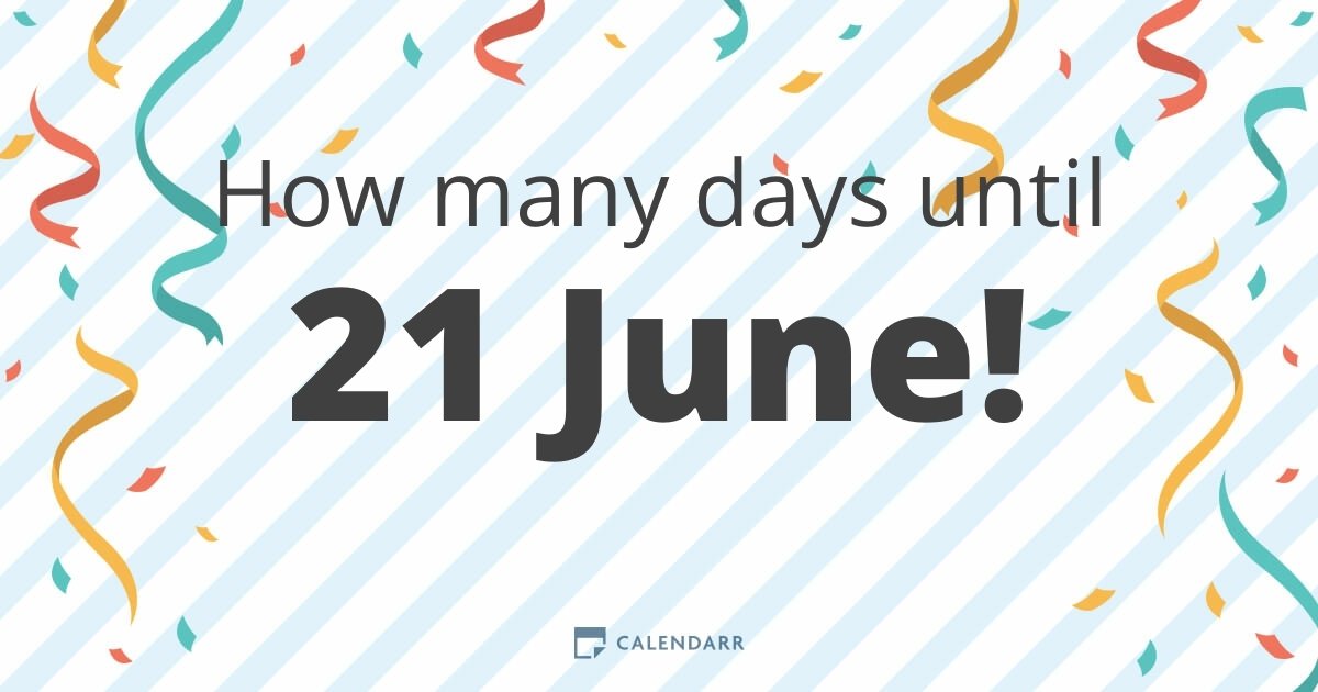 How many days until 21 June Calendarr