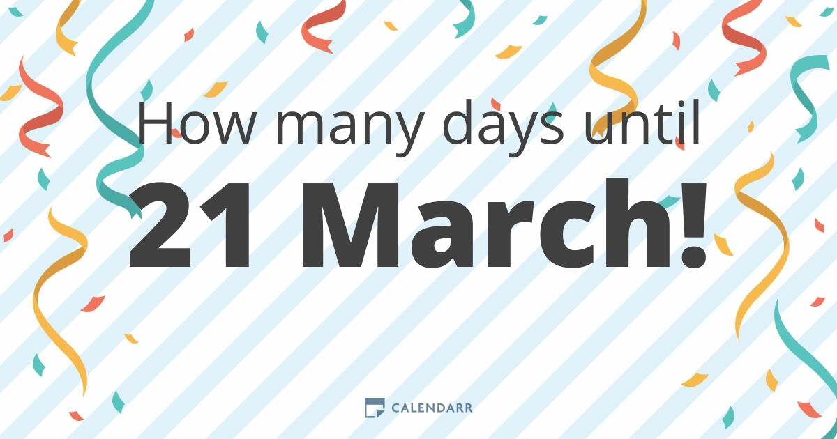 How many days until 21 March - Calendarr