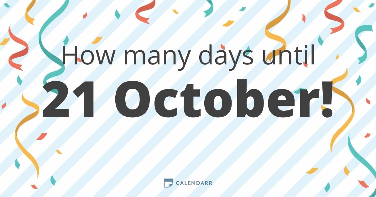 How many days until 21 October Calendarr