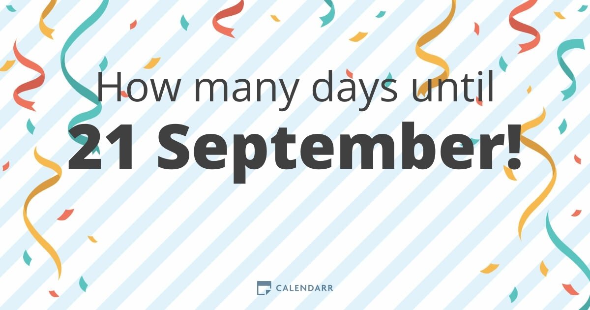 How many days until 21 September Calendarr