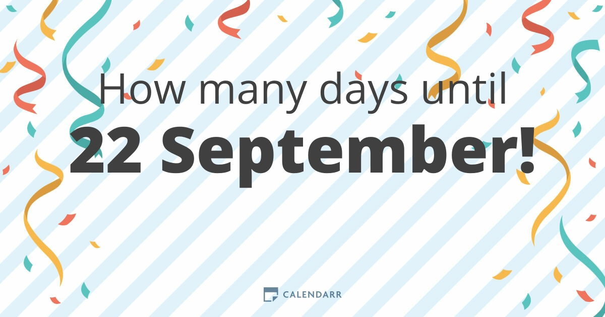 How many days until 22 September Calendarr