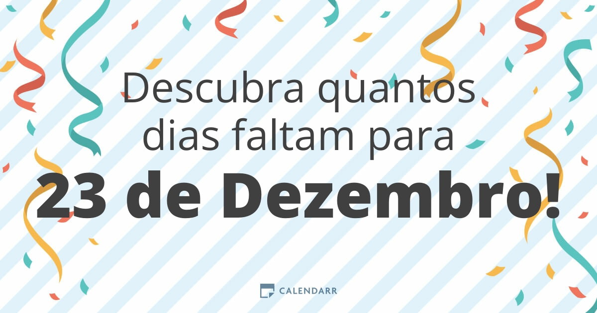Descubra quantos dias faltam para 23 de Dezembro - Calendarr