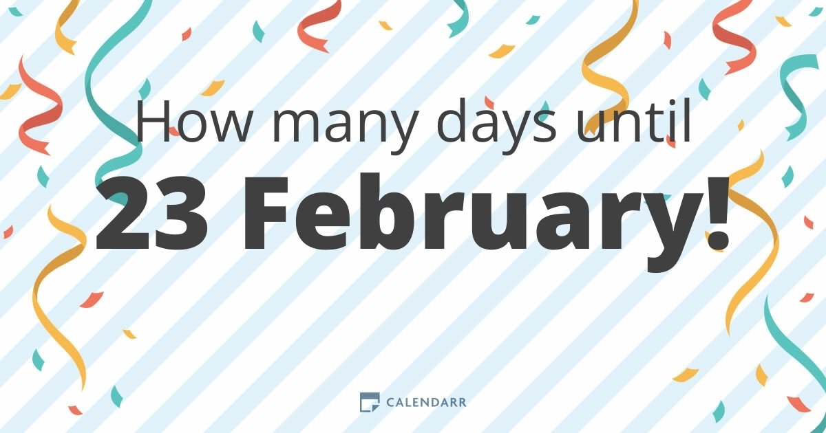 How many days until 23 February Calendarr