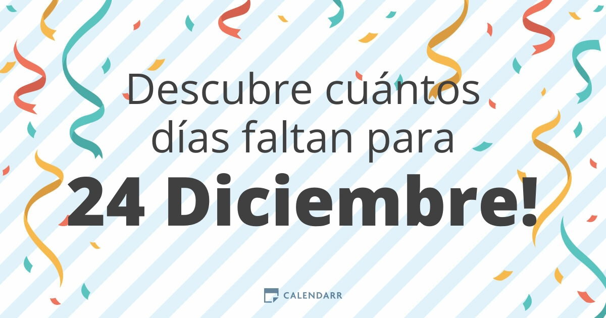 Descubre cuántos días faltan para 24 Diciembre Calendarr