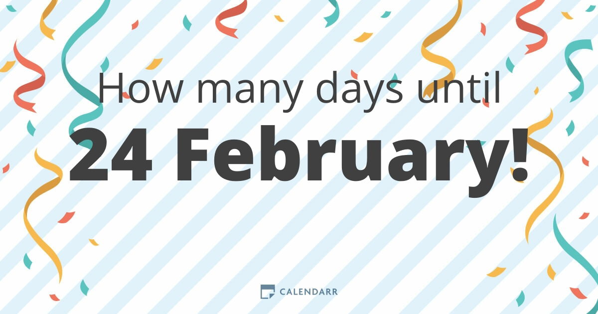 how-many-days-until-24-february-calendarr