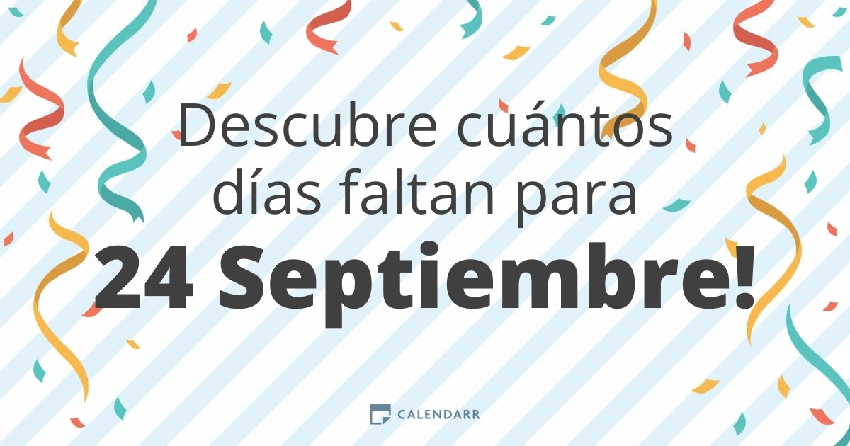 Descubre cuántos días faltan para 24 Septiembre Calendarr