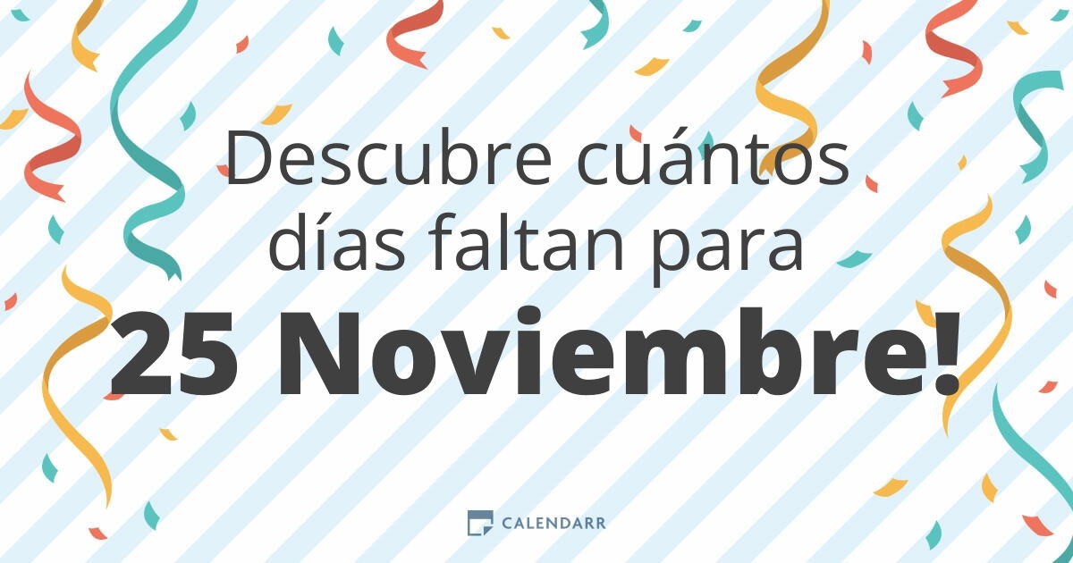 Descubre cuántos días faltan para 25 Noviembre Calendarr Descubre cuántos días faltan para 25 Noviembre Calendarr