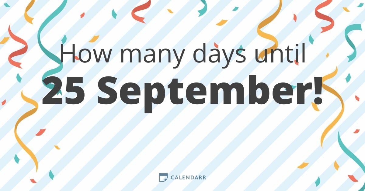 How many days until 25 September Calendarr