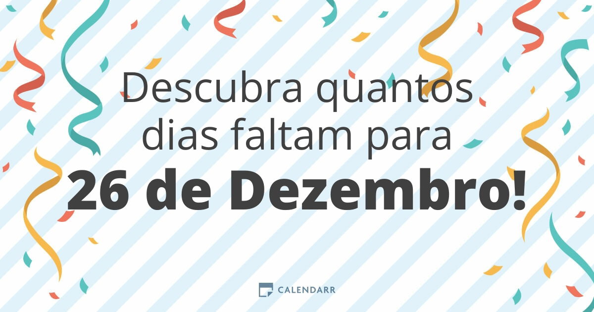 Descubra quantos dias faltam para 26 de Dezembro Calendarr Descubra quantos dias faltam para 26 de Dezembro Calendarr
