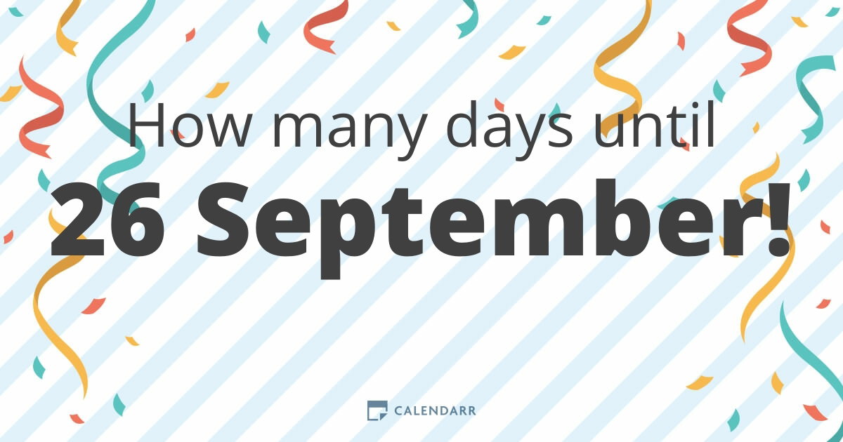 How many days until 26 September - Calendarr