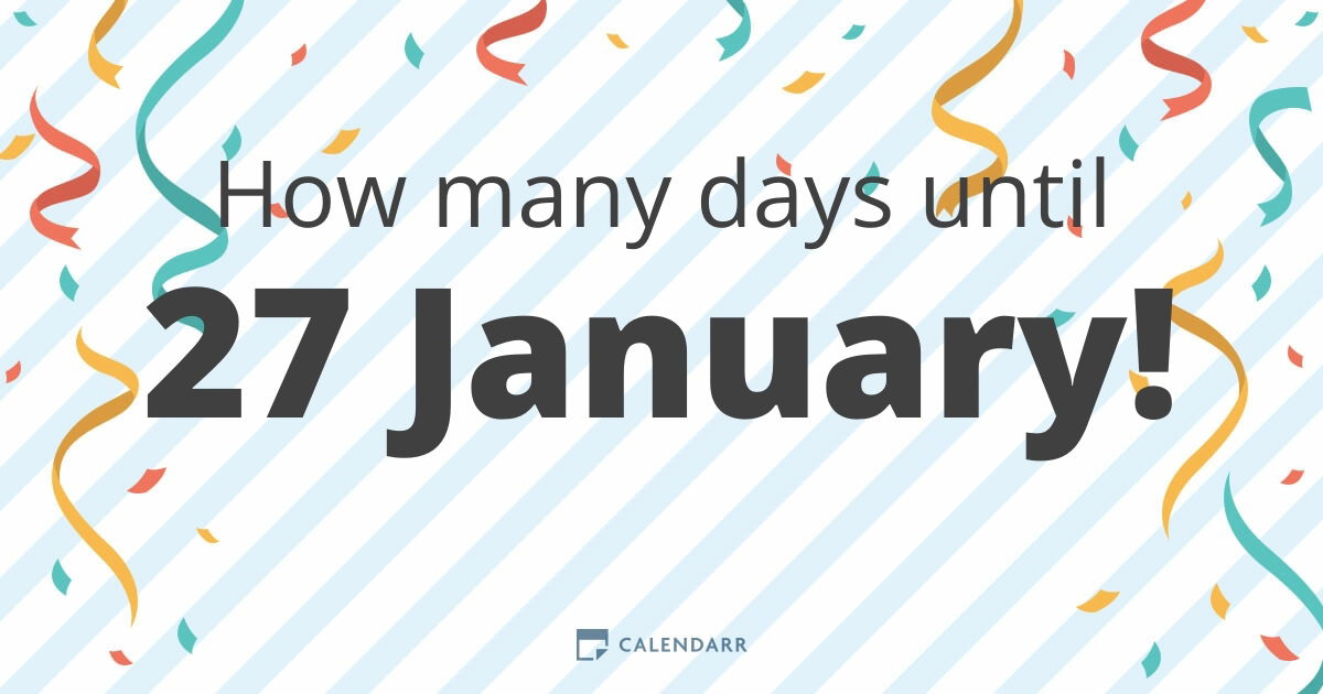 How many days until 27 January Calendarr