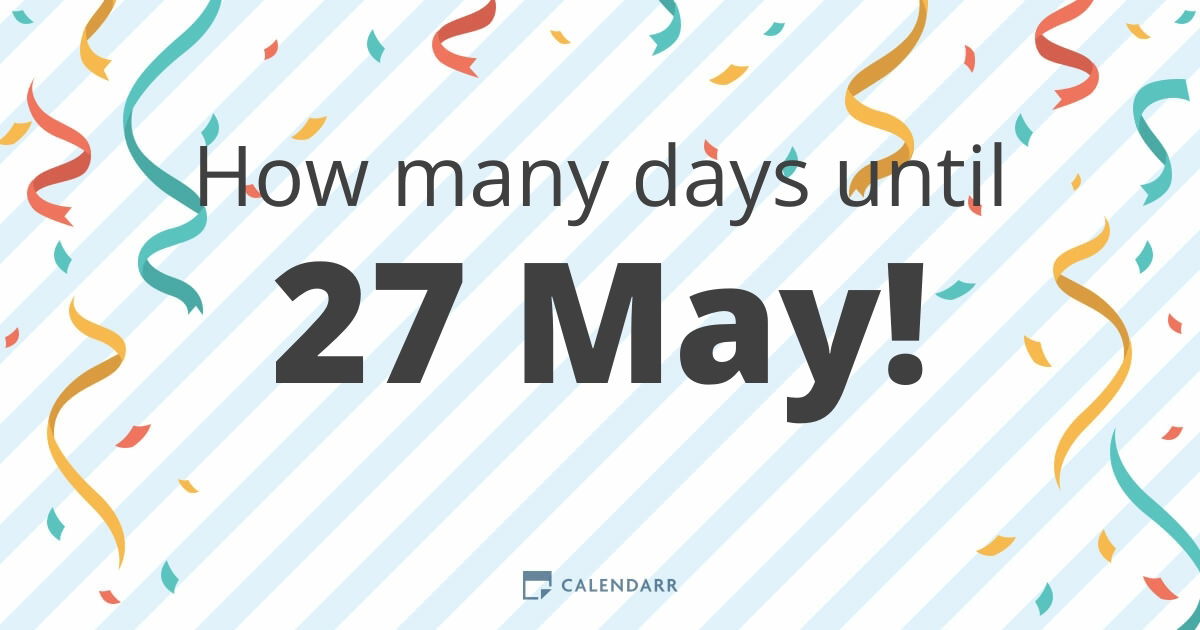 How Many Days Since May 27th 2025