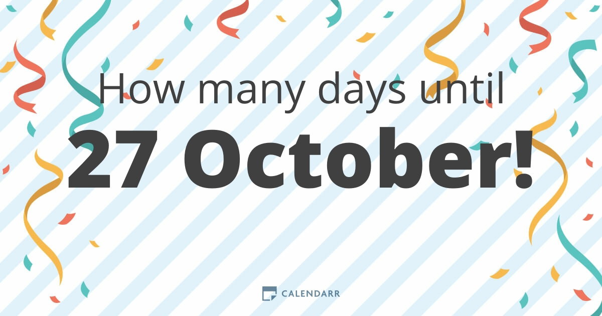 How many days until 27 October - Calendarr
