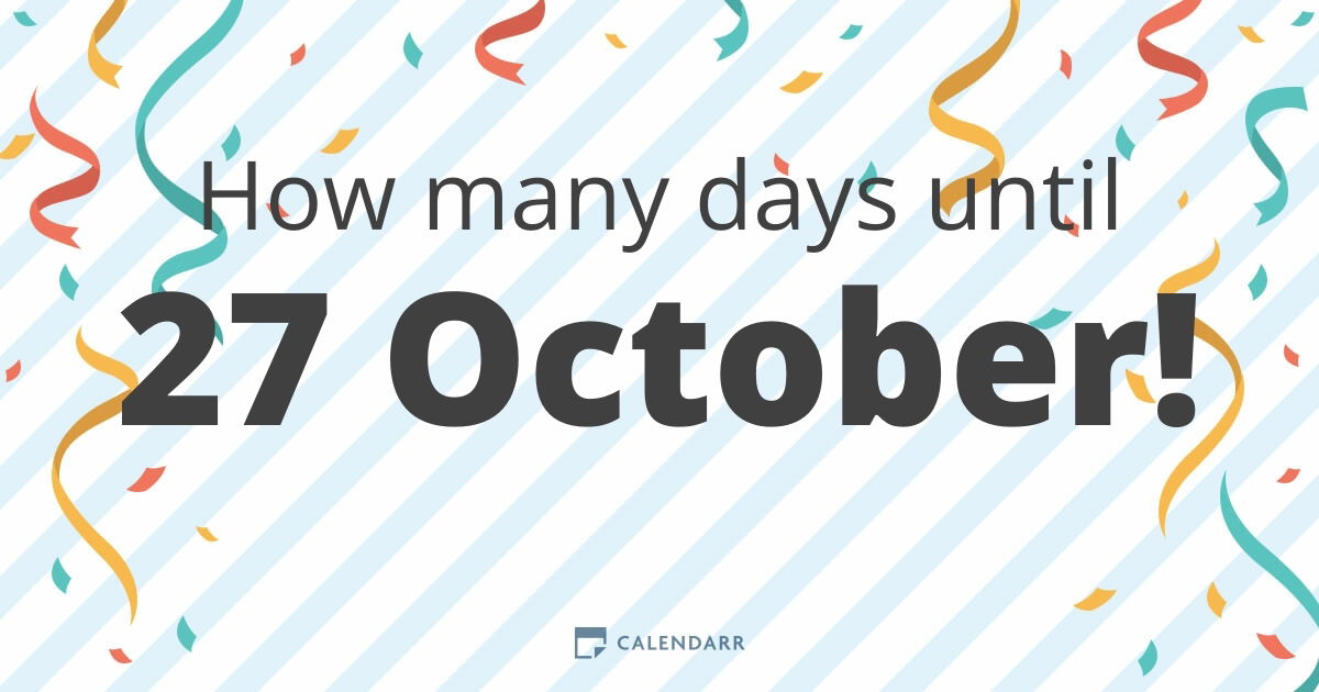 How many days until 27 October Calendarr