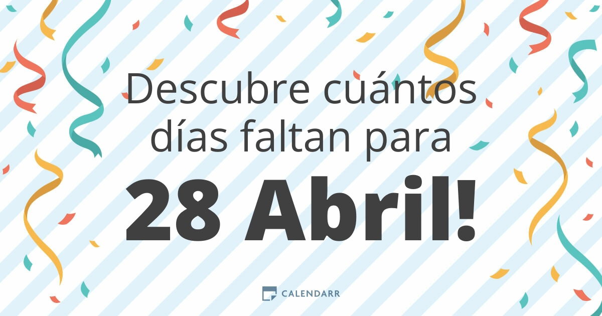 Descubre cuántos días faltan para 28 Abril Calendarr Descubre cuántos días faltan para 28 Abril Calendarr