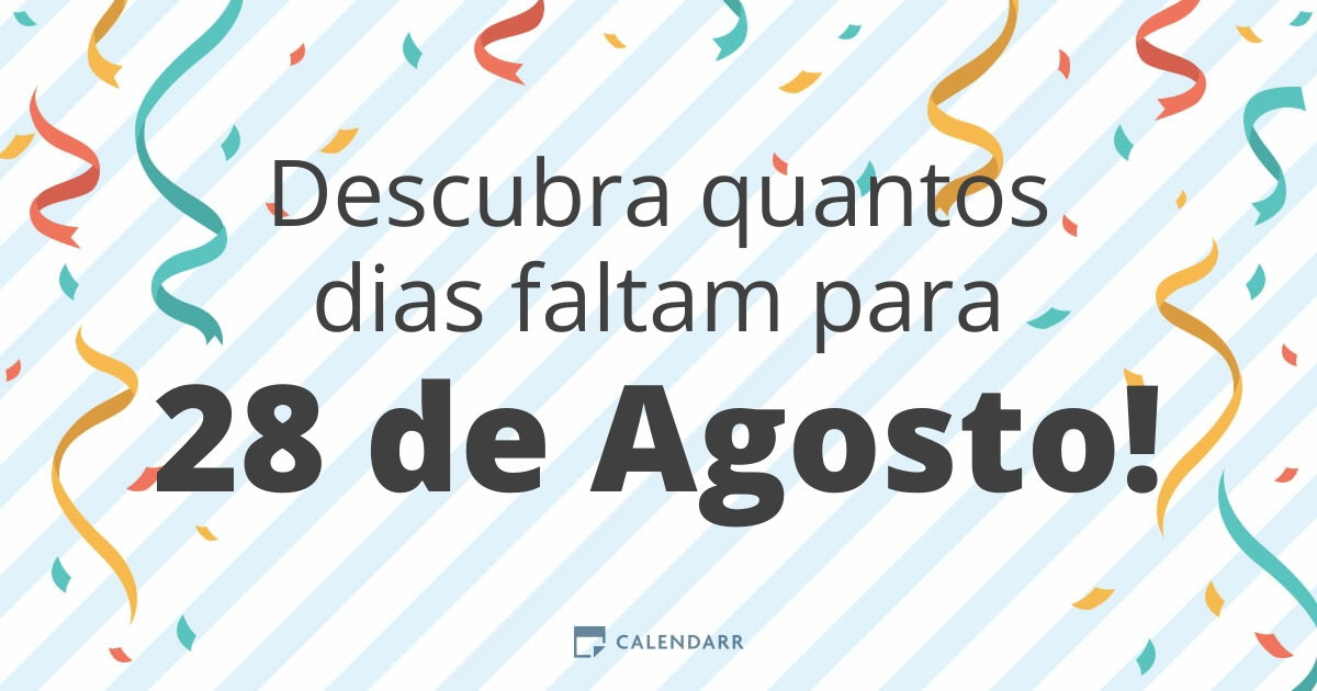 Descubra quantos dias faltam para 28 de Agosto - Calendarr