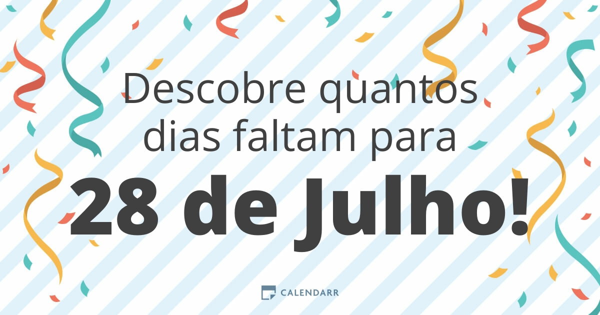 Descobre quantos dias faltam para 28 de Julho - Calendarr