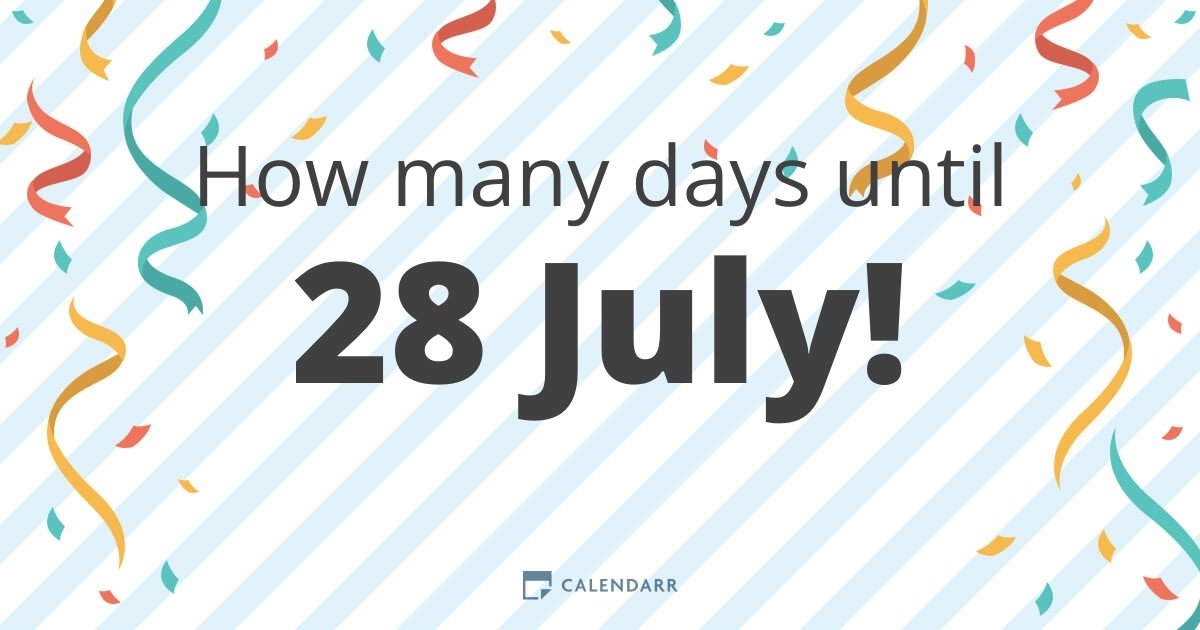 how-many-days-until-28-july-calendarr