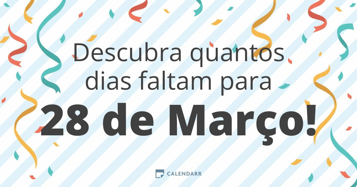 Descubra quantos dias faltam para 28 de Março Calendarr