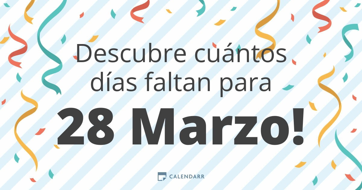 Descubre cuántos días faltan para 28 Marzo Calendarr