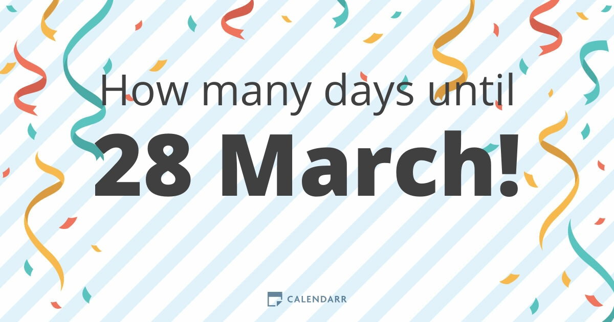 How Many Days Until 28 March Calendarr