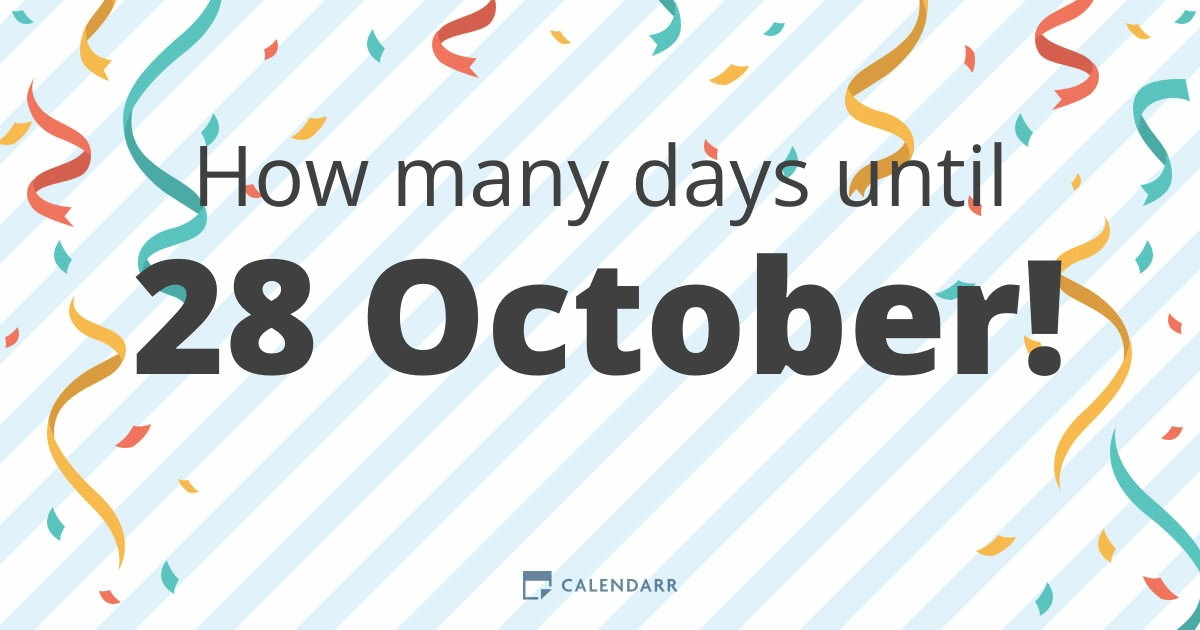 How many days until 28 October - Calendarr