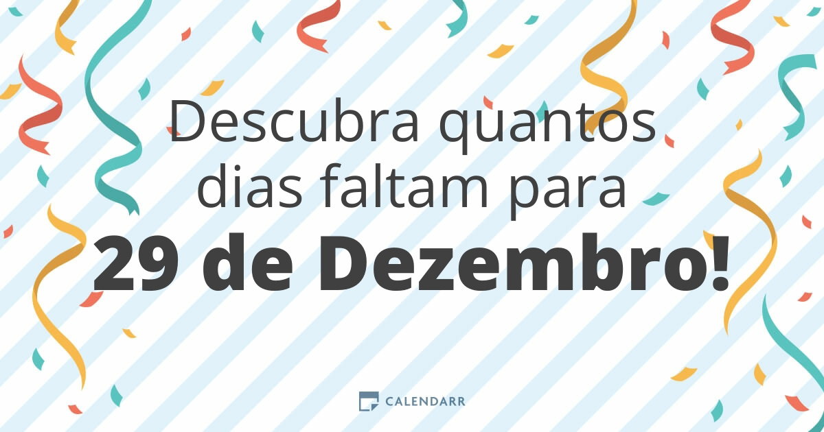 Descubra quantos dias faltam para 29 de Dezembro - Calendarr