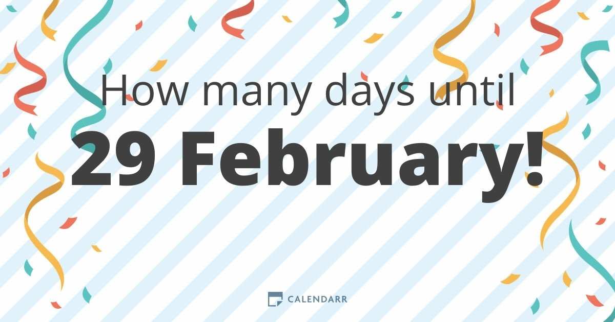 How many days until 29 February Calendarr