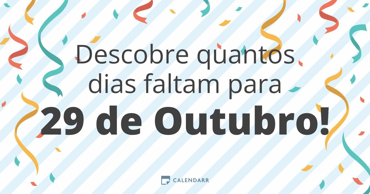 Descobre quantos dias faltam para 29 de Outubro - Calendarr