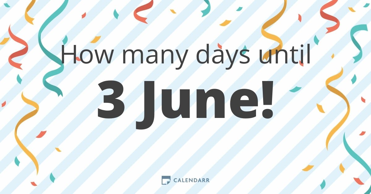 How many days until 3 June - Calendarr