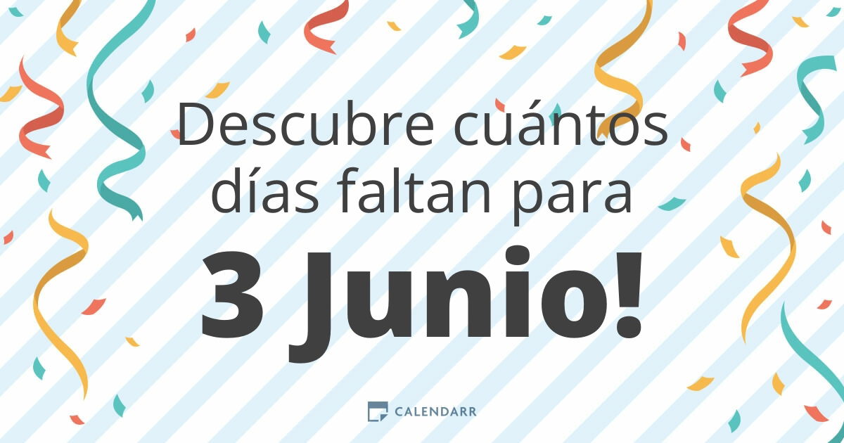 Descubre cuántos días faltan para 3 Junio Calendarr