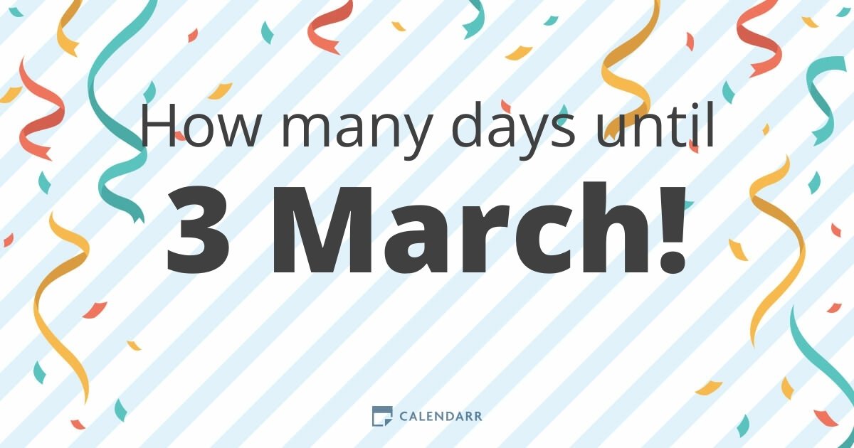 How many days until 3 March Calendarr