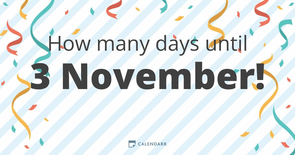 How many days until 3 November - Calendarr