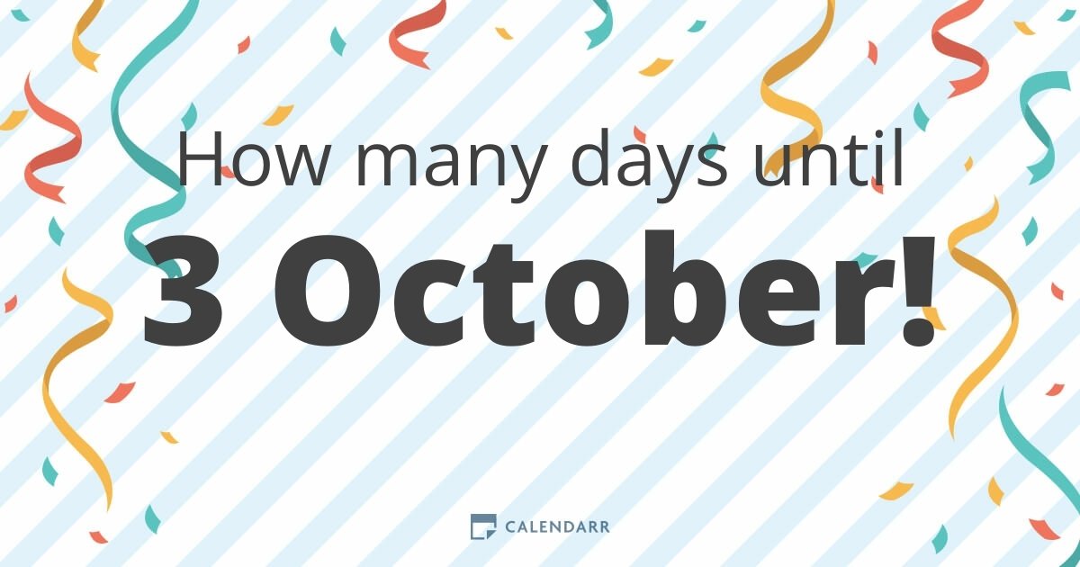 How many days until 3 October - Calendarr