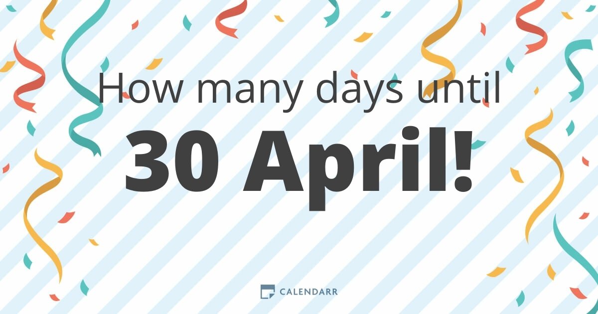 How many days until 30 April Calendarr