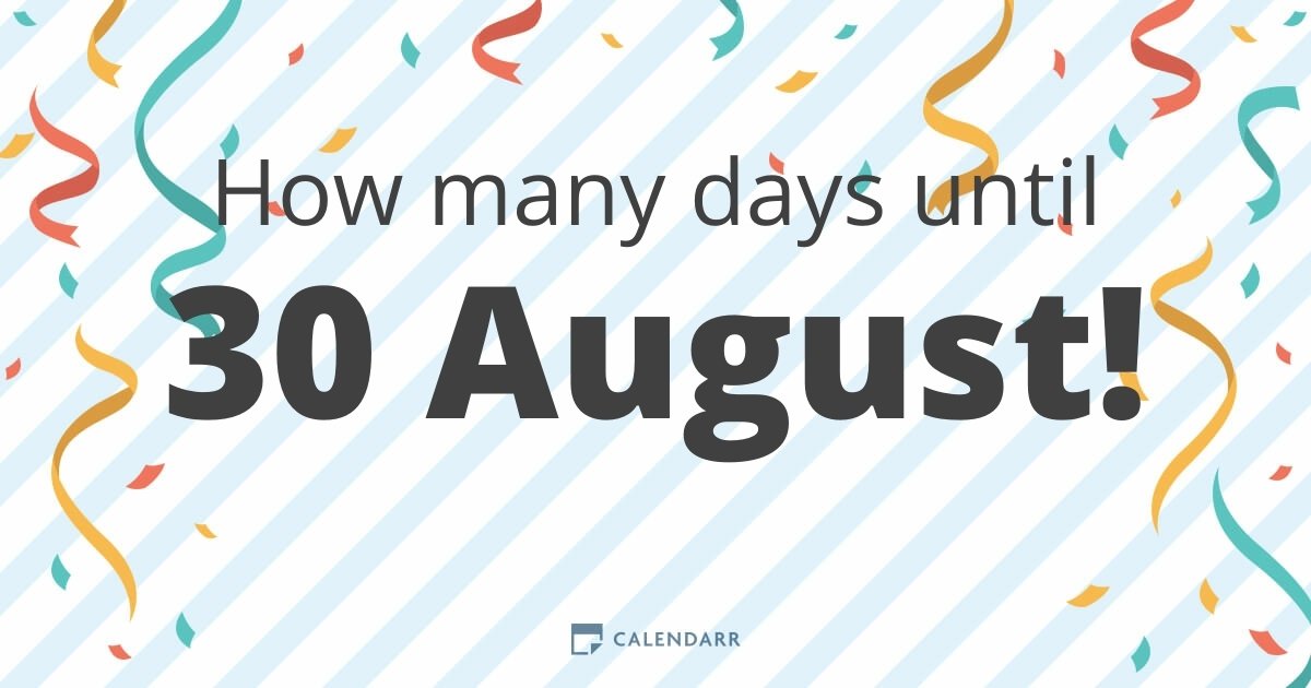 How many days until 30 August - Calendarr