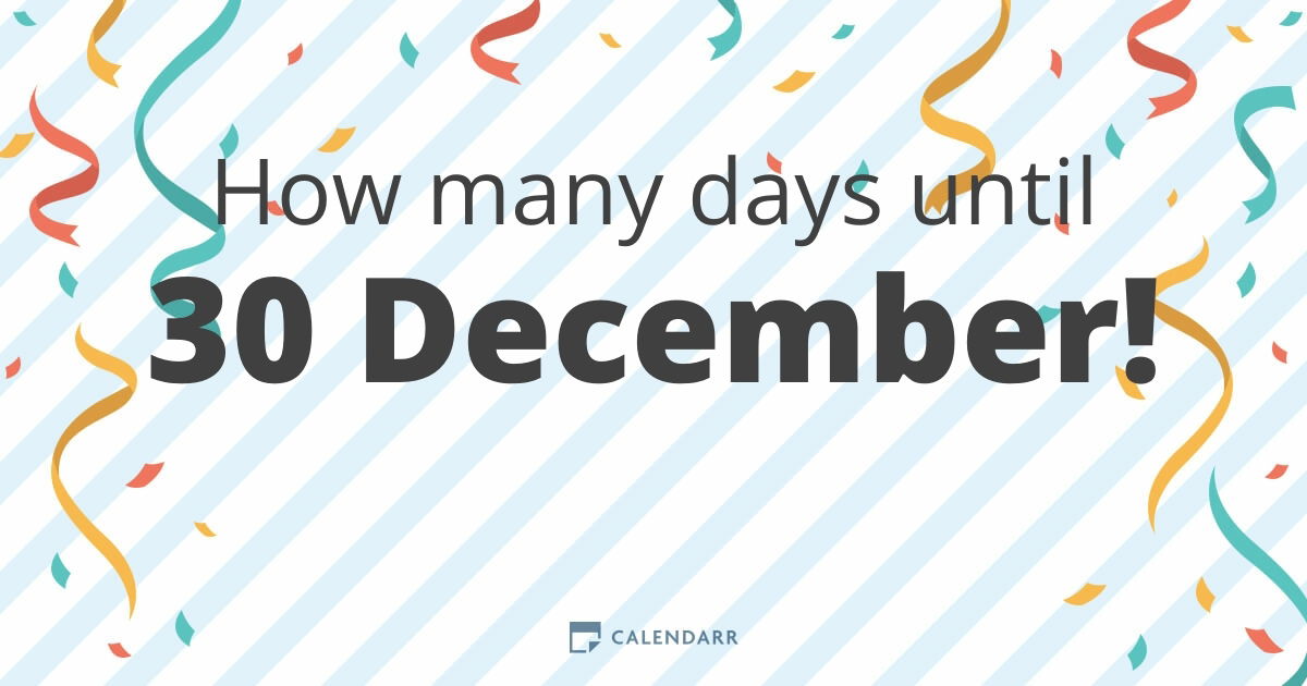 How many days until 30 December - Calendarr