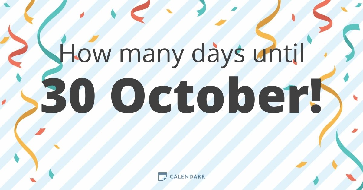 How many days until 30 October Calendarr