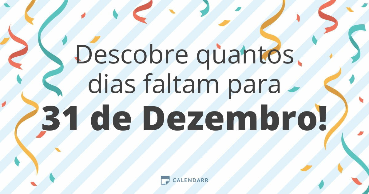Descobre quantos dias faltam para 31 de Dezembro - Calendarr