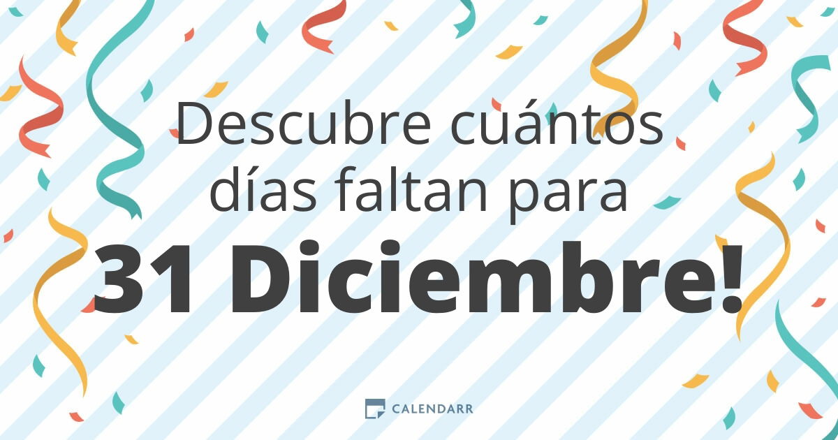 Descubre cuántos días faltan para 31 Diciembre Calendarr