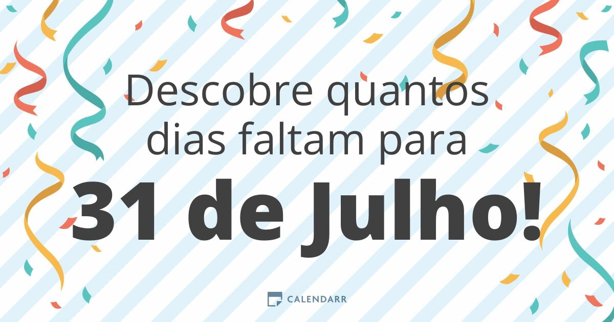 Descobre quantos dias faltam para 31 de Julho Calendarr Descobre quantos dias faltam para 31 de Julho Calendarr