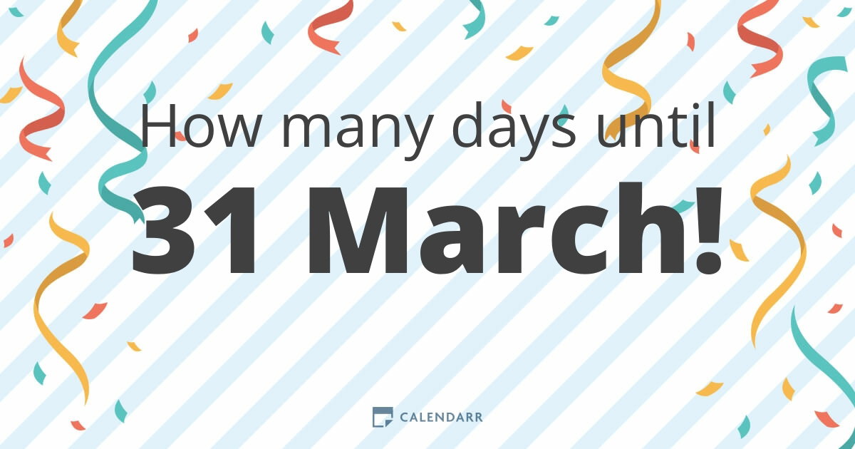 How many days until 31 March - Calendarr