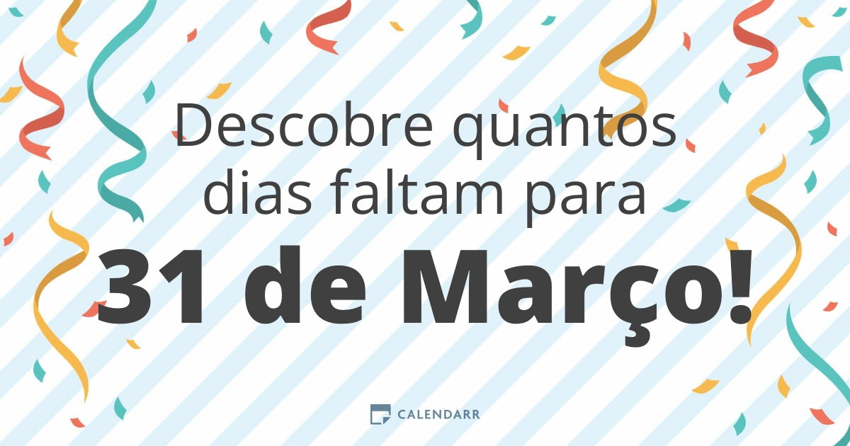 Descobre quantos dias faltam para 31 de Março - Calendarr