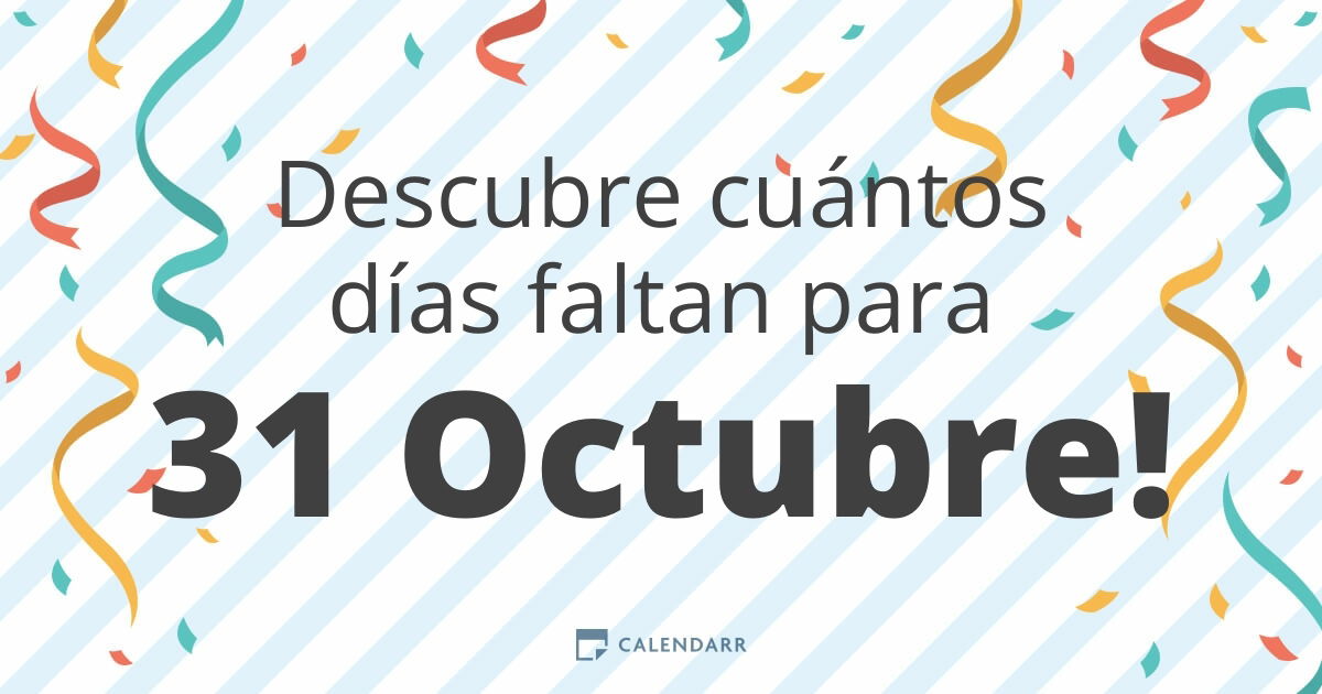 Descubre cuántos días faltan para 31 Octubre Calendarr