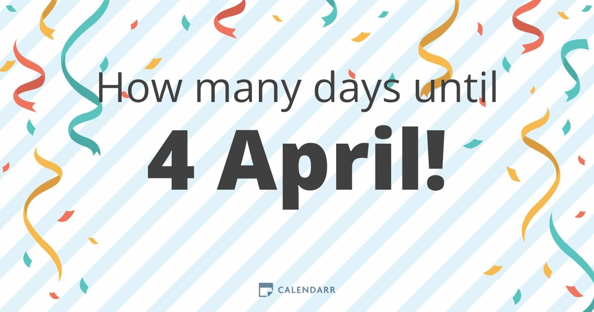 How many days until 4 April - Calendarr