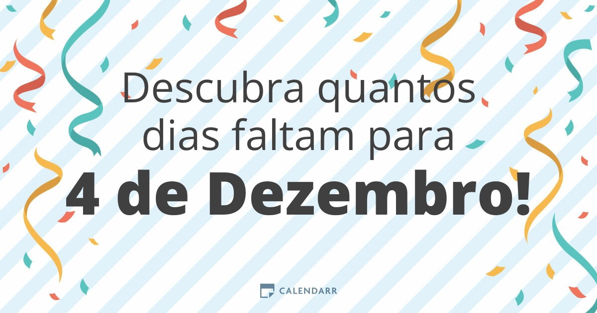 Descubra quantos dias faltam para 4 de Dezembro Calendarr